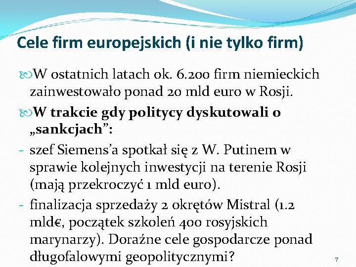 Cele firm europejskich (i nie tylko firm) W ostatnich latach ok. 6. 200 firm