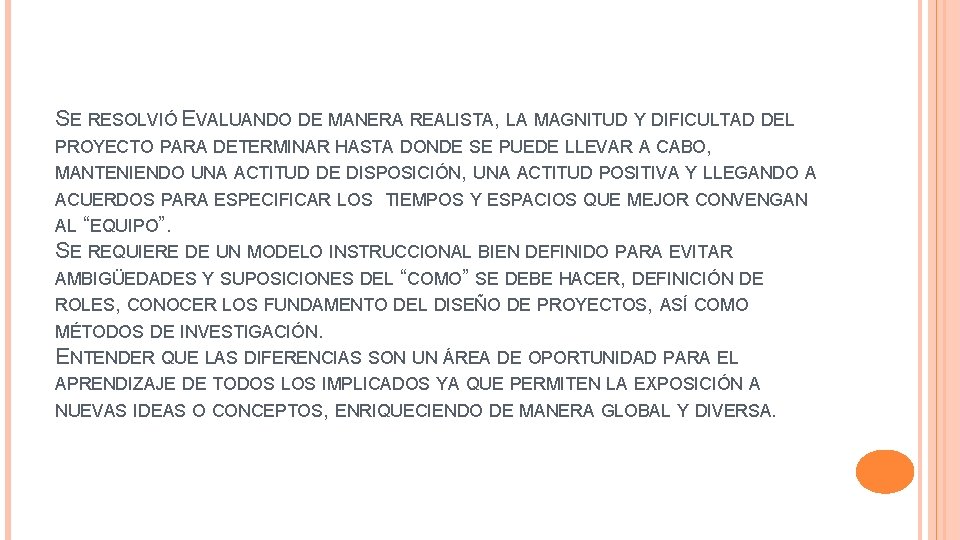 SE RESOLVIÓ EVALUANDO DE MANERA REALISTA, LA MAGNITUD Y DIFICULTAD DEL PROYECTO PARA DETERMINAR