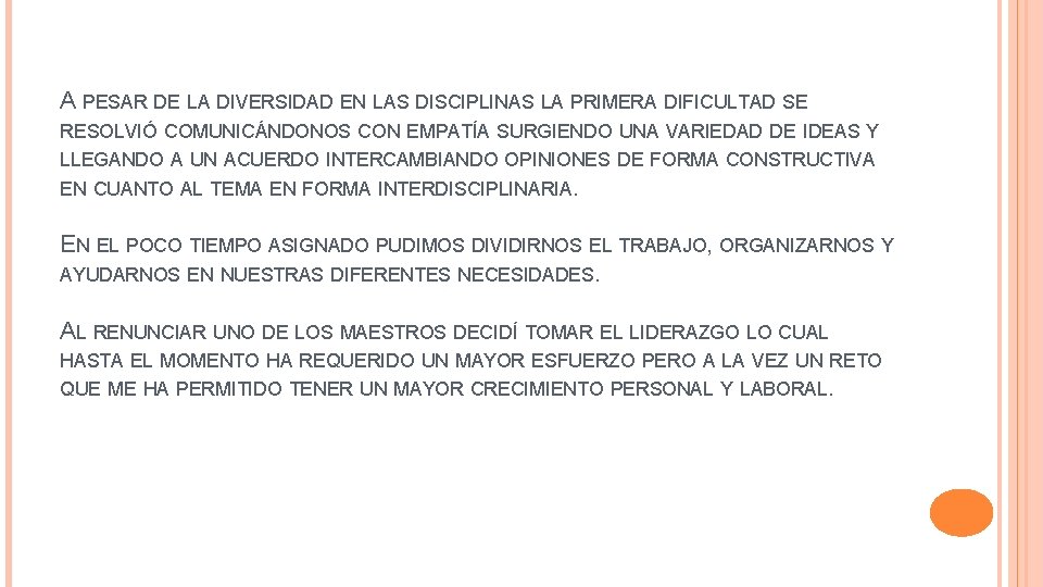 A PESAR DE LA DIVERSIDAD EN LAS DISCIPLINAS LA PRIMERA DIFICULTAD SE RESOLVIÓ COMUNICÁNDONOS