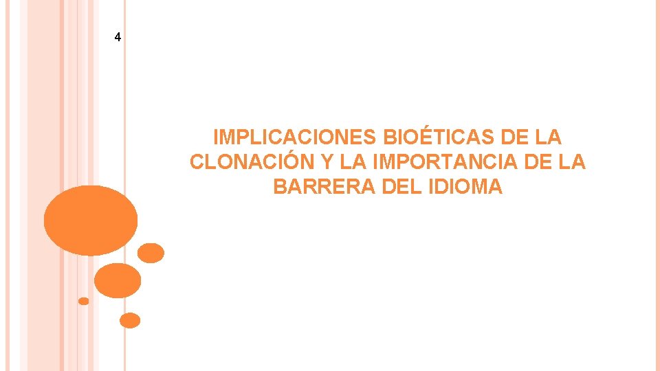 4 IMPLICACIONES BIOÉTICAS DE LA CLONACIÓN Y LA IMPORTANCIA DE LA BARRERA DEL IDIOMA