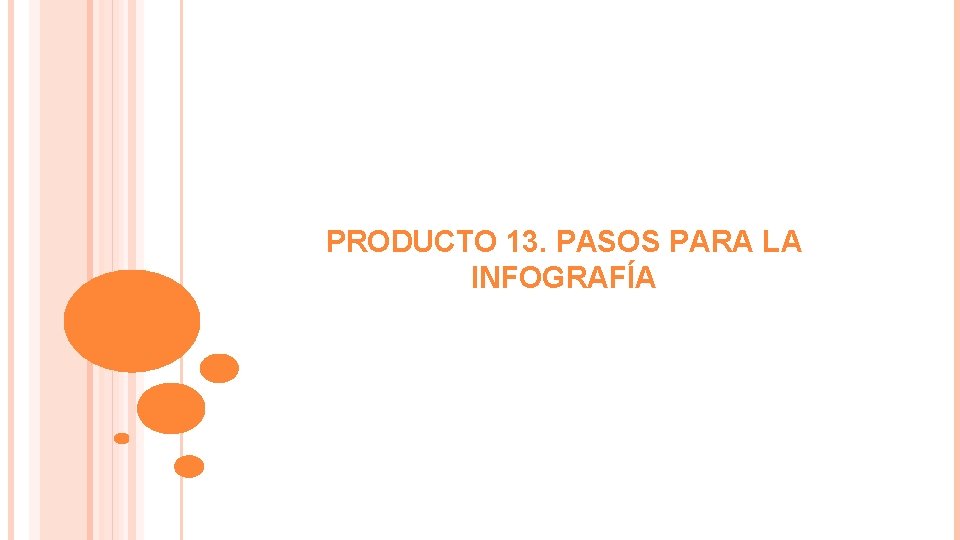 PRODUCTO 13. PASOS PARA LA INFOGRAFÍA PRODUCTO 13. PASOS PARA LA INFOGRAFÍA