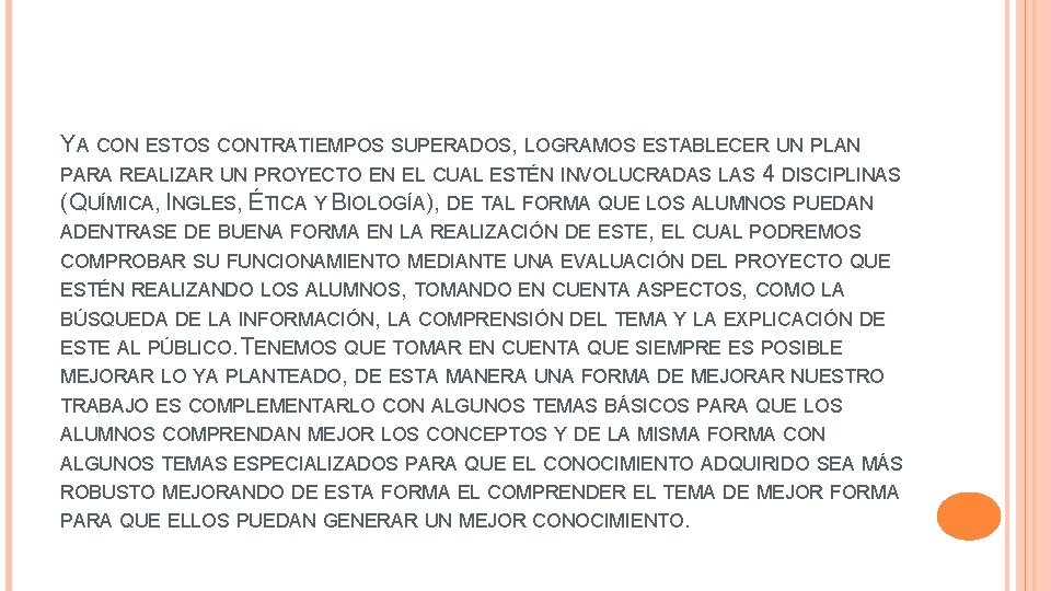 YA CON ESTOS CONTRATIEMPOS SUPERADOS, LOGRAMOS ESTABLECER UN PLAN PARA REALIZAR UN PROYECTO EN YA CON ESTOS CONTRATIEMPOS SUPERADOS, LOGRAMOS ESTABLECER UN PLAN PARA REALIZAR UN PROYECTO EN
