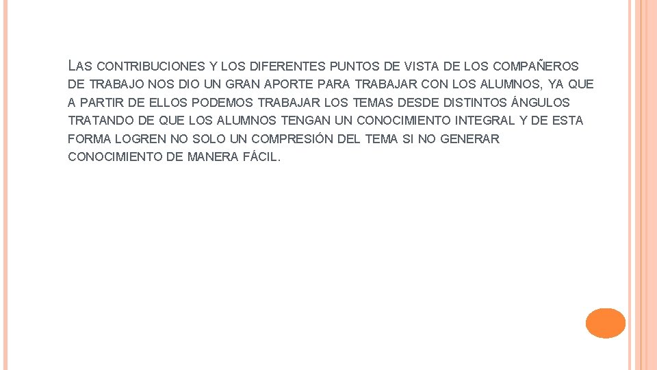 LAS CONTRIBUCIONES Y LOS DIFERENTES PUNTOS DE VISTA DE LOS COMPAÑEROS DE TRABAJO NOS LAS CONTRIBUCIONES Y LOS DIFERENTES PUNTOS DE VISTA DE LOS COMPAÑEROS DE TRABAJO NOS