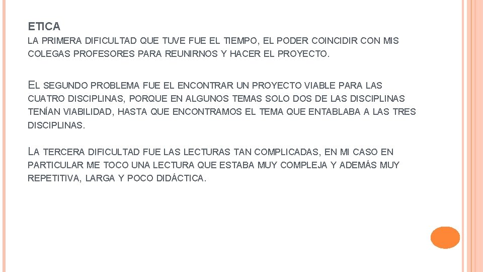 ETICA LA PRIMERA DIFICULTAD QUE TUVE FUE EL TIEMPO, EL PODER COINCIDIR CON MIS