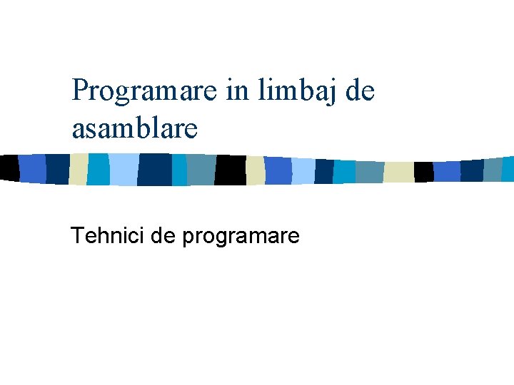 Programare in limbaj de asamblare Tehnici de programare 