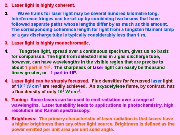 2. Laser light is highly coherent. 3. Wave trains for laser light may be