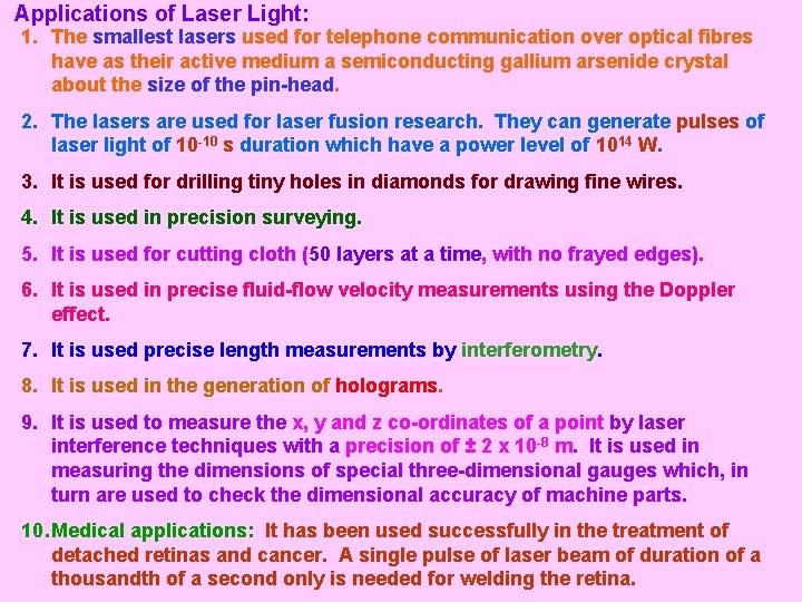 Applications of Laser Light: 1. The smallest lasers used for telephone communication over optical