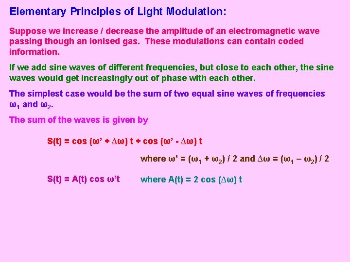 Elementary Principles of Light Modulation: Suppose we increase / decrease the amplitude of an