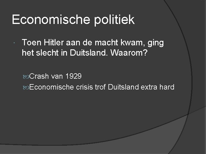 Economische politiek Toen Hitler aan de macht kwam, ging het slecht in Duitsland. Waarom?