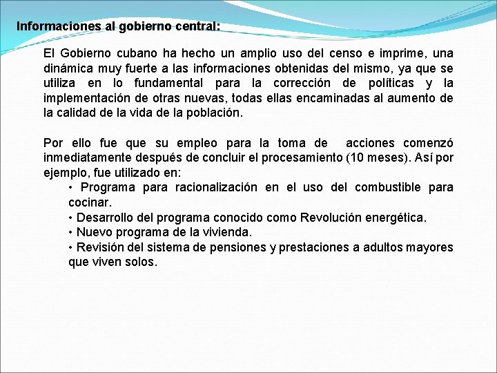 Informaciones al gobierno central: El Gobierno cubano ha hecho un amplio uso del censo