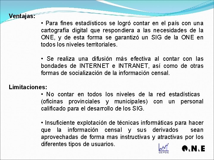 Ventajas: • Para fines estadísticos se logró contar en el país con una cartografía