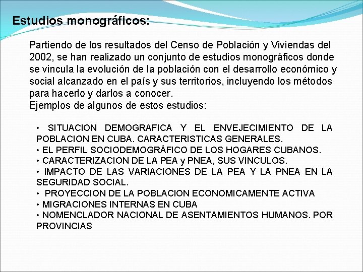 Estudios monográficos: Partiendo de los resultados del Censo de Población y Viviendas del 2002,