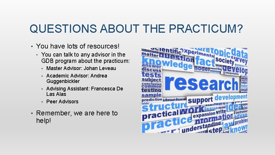 QUESTIONS ABOUT THE PRACTICUM? • You have lots of resources! • You can talk