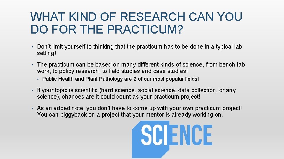 WHAT KIND OF RESEARCH CAN YOU DO FOR THE PRACTICUM? • Don’t limit yourself
