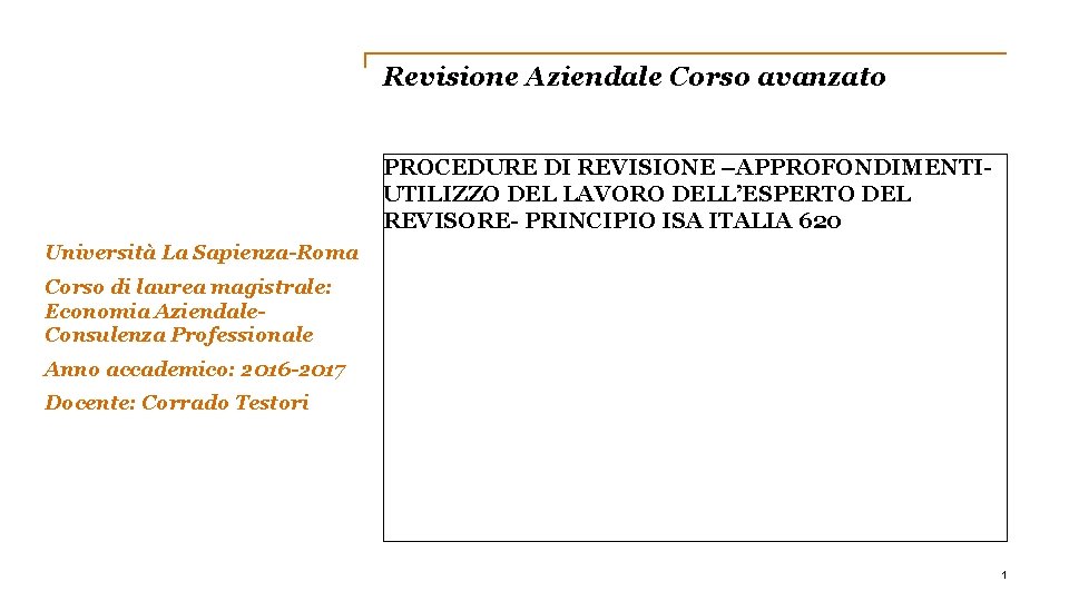 Revisione Aziendale Corso avanzato PROCEDURE DI REVISIONE –APPROFONDIMENTIUTILIZZO DEL LAVORO DELL’ESPERTO DEL REVISORE- PRINCIPIO