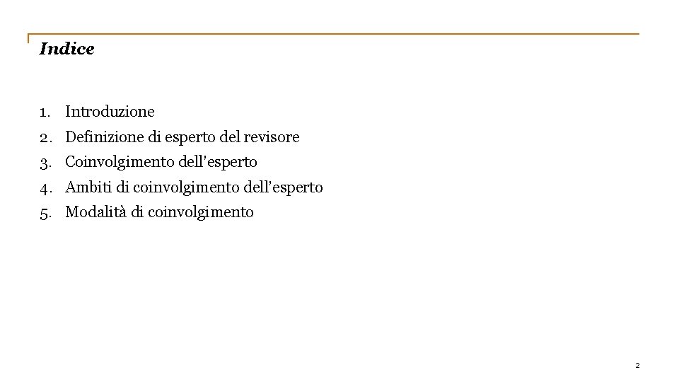 Indice 1. Introduzione 2. Definizione di esperto del revisore 3. Coinvolgimento dell’esperto 4. Ambiti