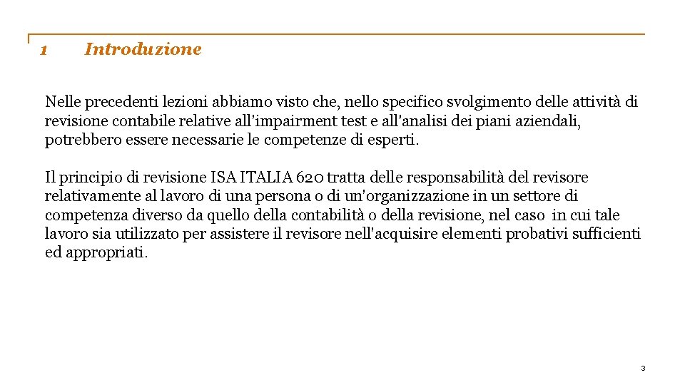 1 Introduzione Nelle precedenti lezioni abbiamo visto che, nello specifico svolgimento delle attività di