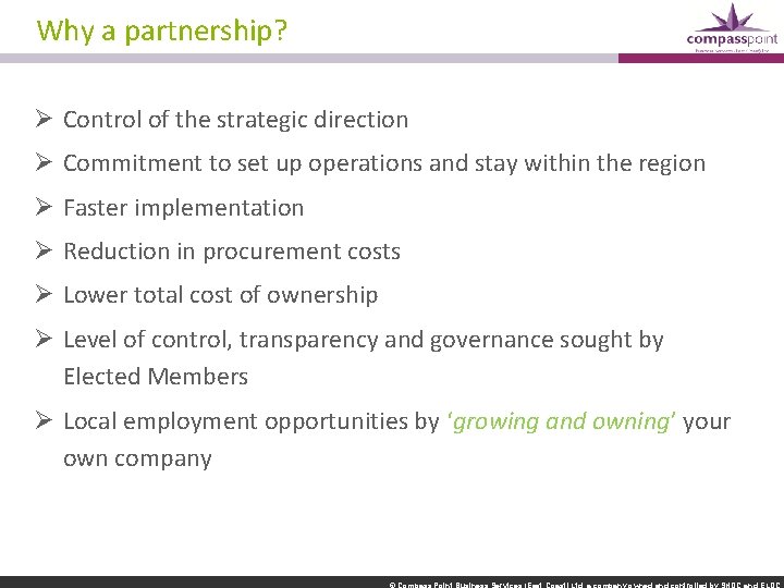 Why a partnership? Ø Control of the strategic direction Ø Commitment to set up