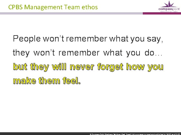 CPBS Management Team ethos People won’t remember what you say, they won’t remember what