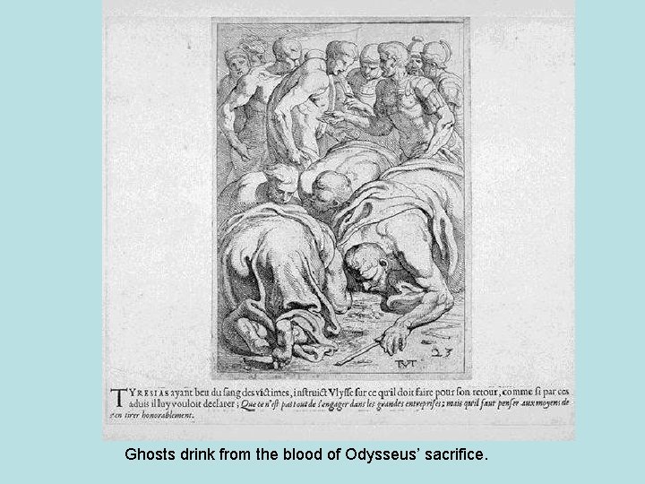 Ghosts drink from the blood of Odysseus’ sacrifice. 