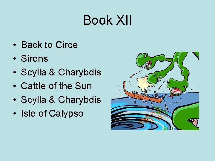 Book XII • • • Back to Circe Sirens Scylla & Charybdis Cattle of