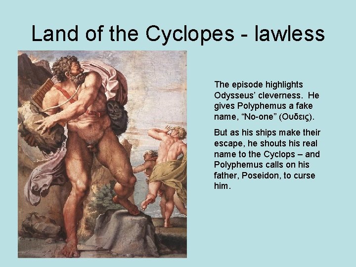 Land of the Cyclopes - lawless The episode highlights Odysseus’ cleverness. He gives Polyphemus