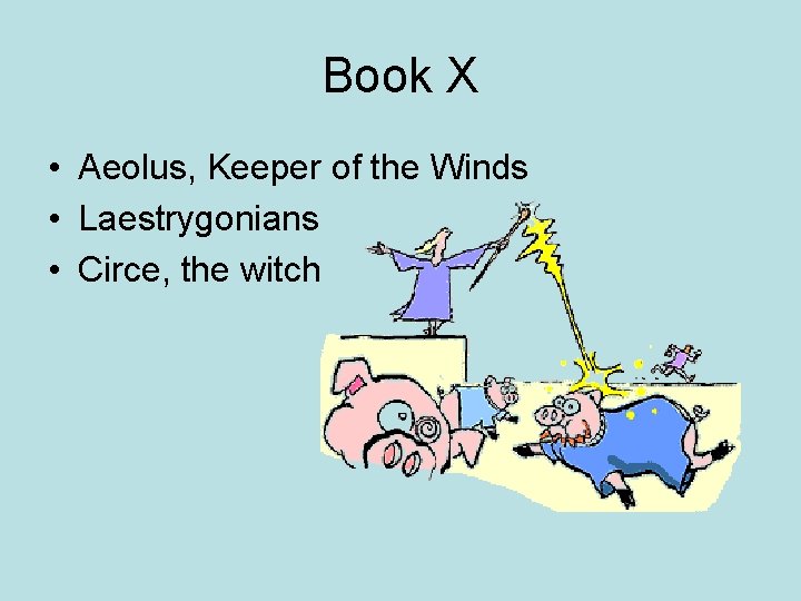 Book X • Aeolus, Keeper of the Winds • Laestrygonians • Circe, the witch