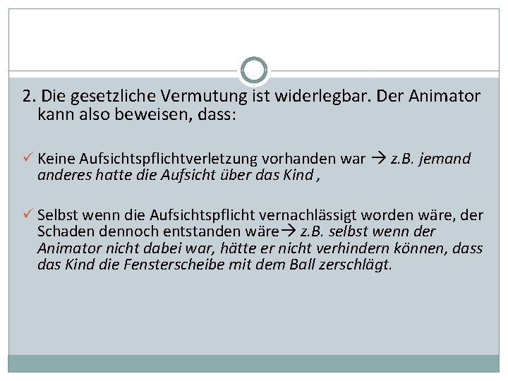 2. Die gesetzliche Vermutung ist widerlegbar. Der Animator kann also beweisen, dass: ü Keine