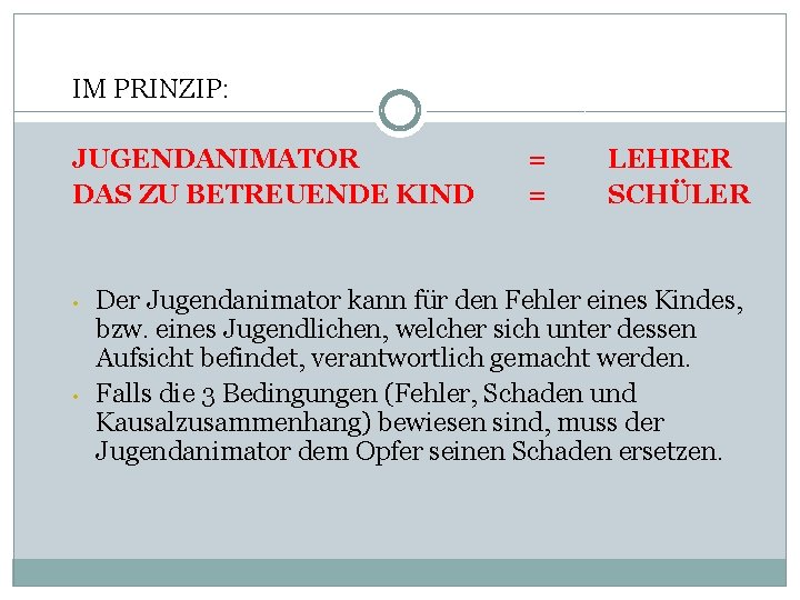 IM PRINZIP: JUGENDANIMATOR DAS ZU BETREUENDE KIND • • = = LEHRER SCHÜLER Der