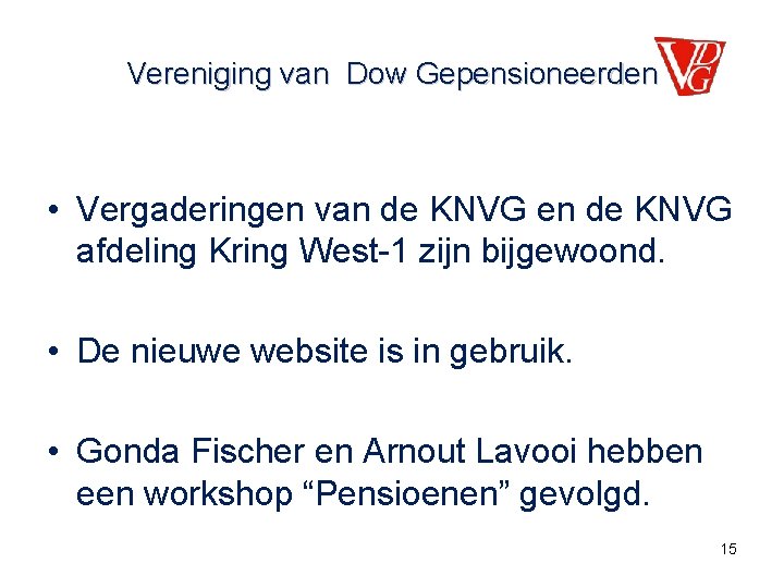 Vereniging van Dow Gepensioneerden • Vergaderingen van de KNVG en de KNVG afdeling Kring