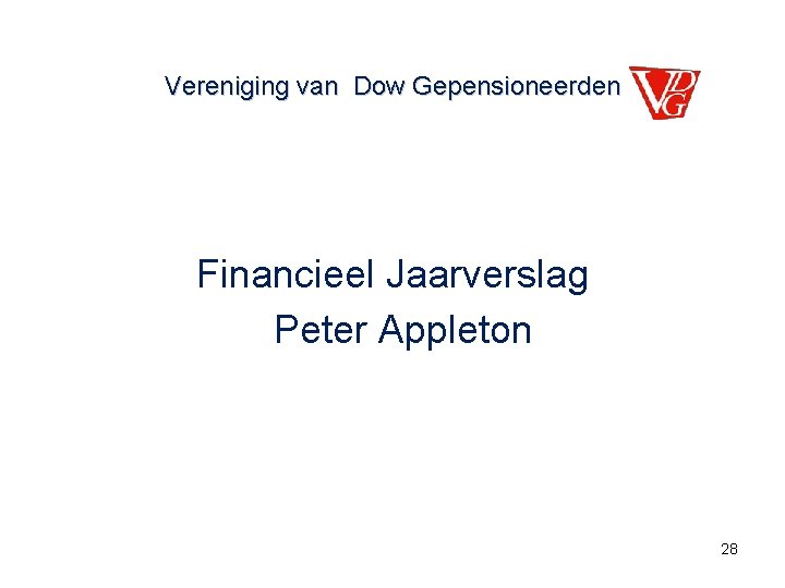 Vereniging van Dow Gepensioneerden Financieel Jaarverslag Peter Appleton 28 