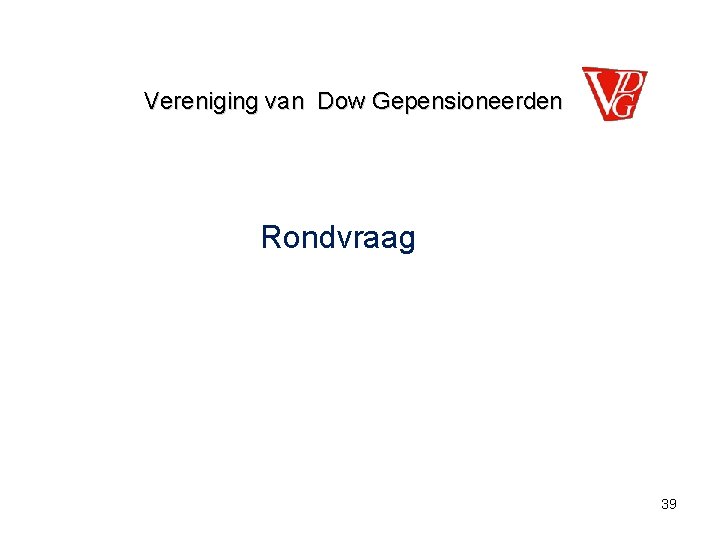 Vereniging van Dow Gepensioneerden Rondvraag 39 