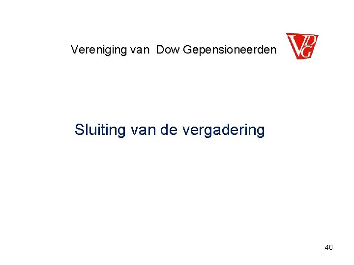 Vereniging van Dow Gepensioneerden Sluiting van de vergadering 40 