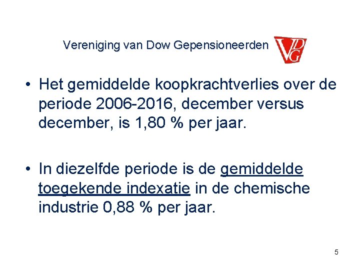 Vereniging van Dow Gepensioneerden • Het gemiddelde koopkrachtverlies over de periode 2006 -2016, december