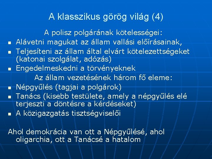 A klasszikus görög világ (4) n n n A polisz polgárának kötelességei: Alávetni magukat