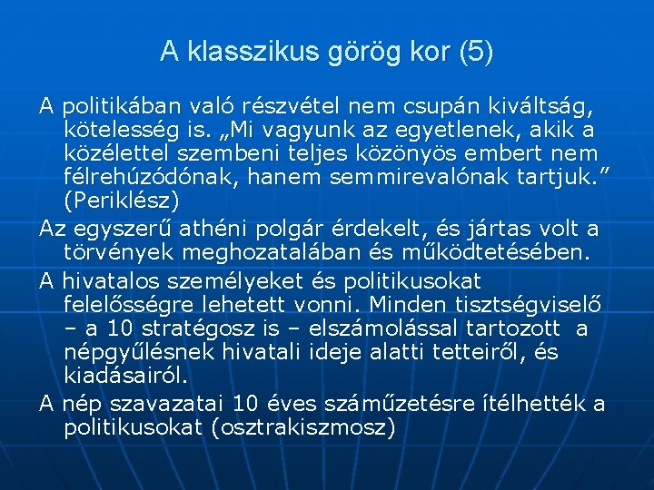 A klasszikus görög kor (5) A politikában való részvétel nem csupán kiváltság, kötelesség is.