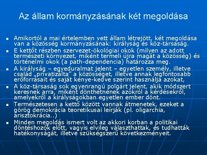 Az állam kormányzásának két megoldása n n n Amikortól a mai értelemben vett állam