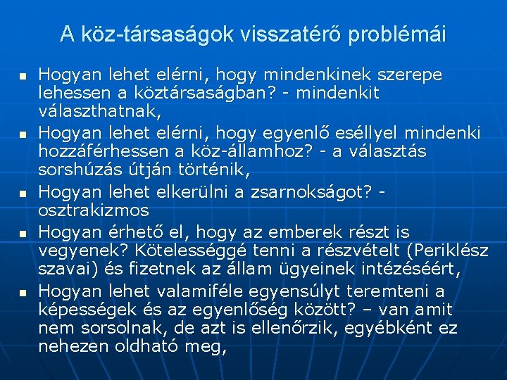 A köz-társaságok visszatérő problémái n n n Hogyan lehet elérni, hogy mindenkinek szerepe lehessen