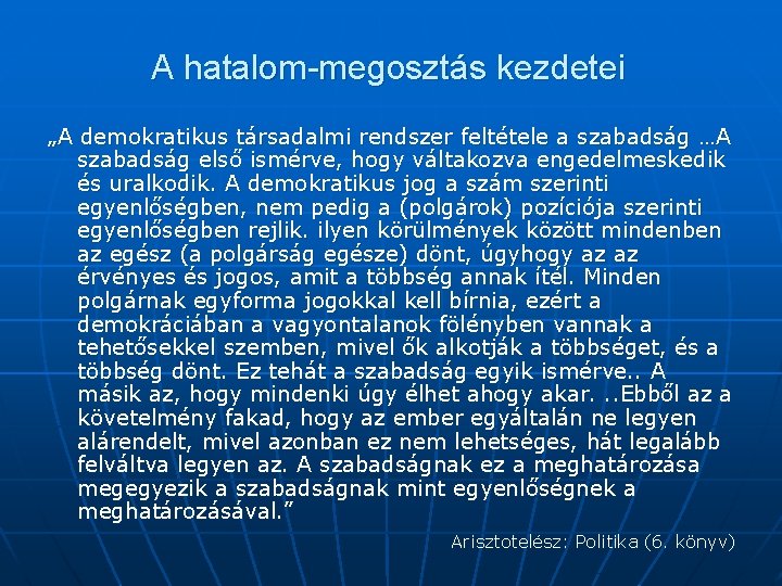 A hatalom-megosztás kezdetei „A demokratikus társadalmi rendszer feltétele a szabadság …A szabadság első ismérve,