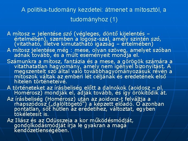 A politika-tudomány kezdetei: átmenet a mítosztól, a tudományhoz (1) A mítosz = jelentése szó