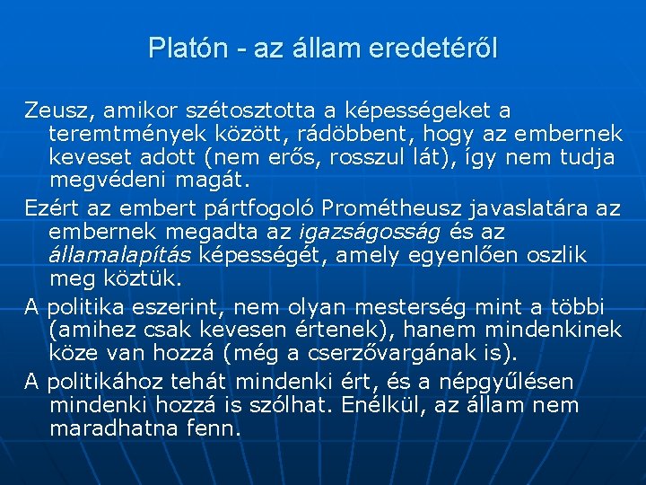 Platón - az állam eredetéről Zeusz, amikor szétosztotta a képességeket a teremtmények között, rádöbbent,