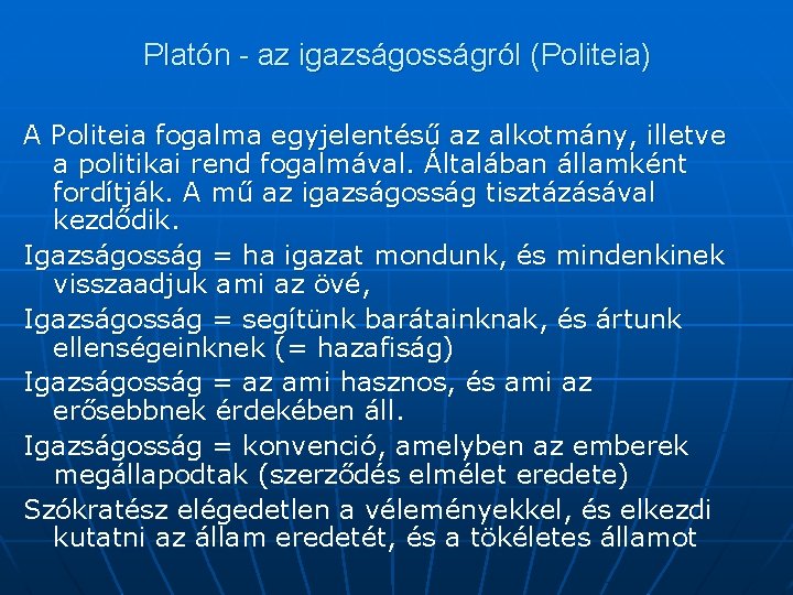 Platón - az igazságosságról (Politeia) A Politeia fogalma egyjelentésű az alkotmány, illetve a politikai