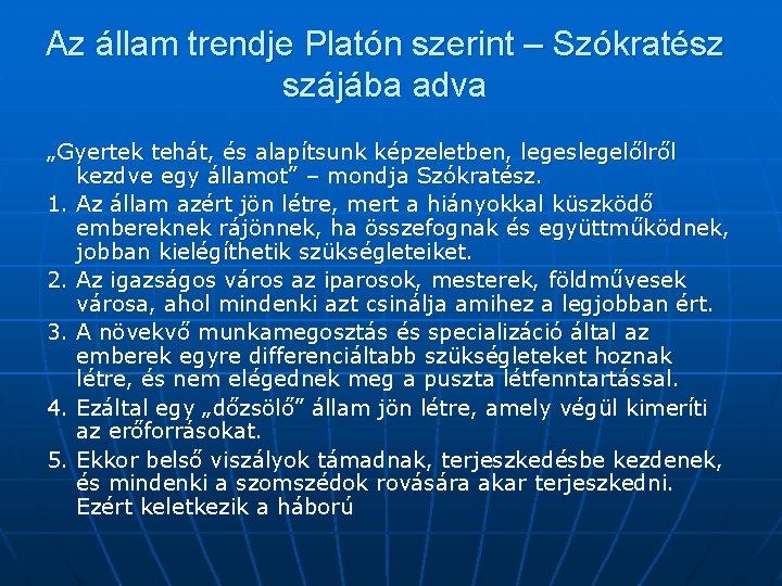 Az állam trendje Platón szerint – Szókratész szájába adva „Gyertek tehát, és alapítsunk képzeletben,