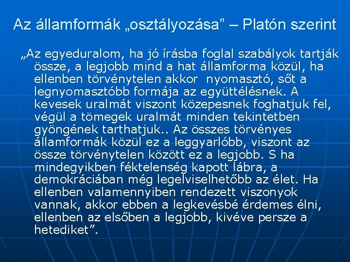 Az államformák „osztályozása” – Platón szerint „Az egyeduralom, ha jó írásba foglal szabályok tartják