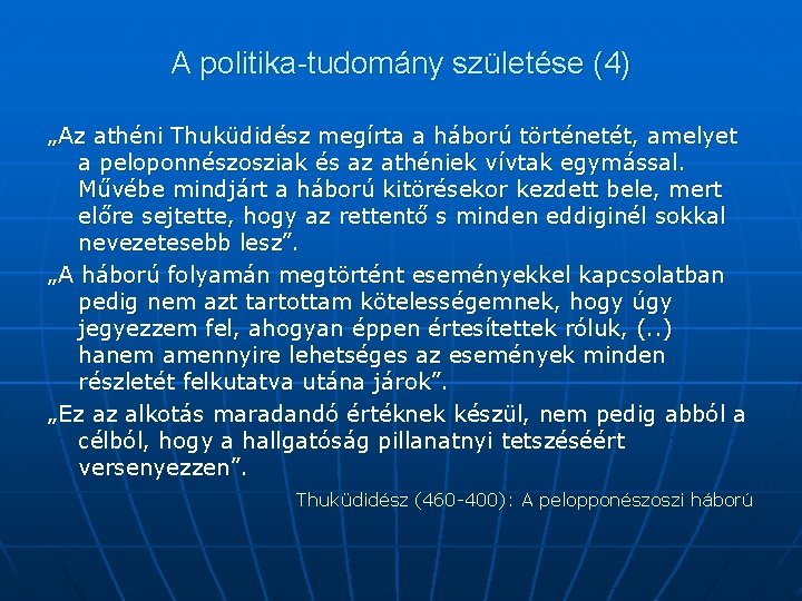 A politika-tudomány születése (4) „Az athéni Thuküdidész megírta a háború történetét, amelyet a peloponnészosziak