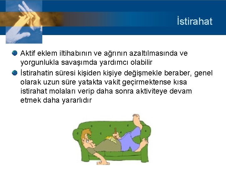 İstirahat Aktif eklem iltihabının ve ağrının azaltılmasında ve yorgunlukla savaşımda yardımcı olabilir İstirahatin süresi