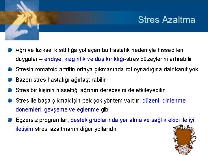 Stres Azaltma Ağrı ve fiziksel kısıtlılığa yol açan bu hastalık nedeniyle hissedilen duygular –