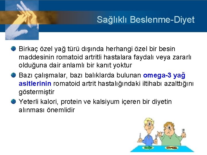 Sağlıklı Beslenme-Diyet Birkaç özel yağ türü dışında herhangi özel bir besin maddesinin romatoid artritli