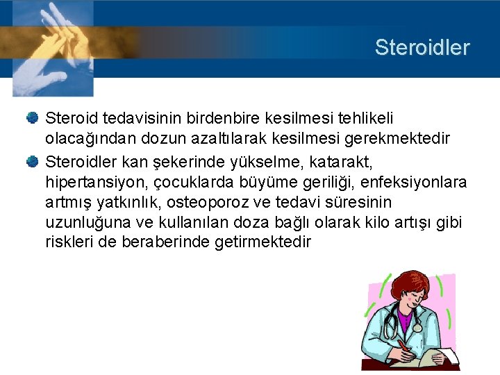 Steroidler Steroid tedavisinin birdenbire kesilmesi tehlikeli olacağından dozun azaltılarak kesilmesi gerekmektedir Steroidler kan şekerinde