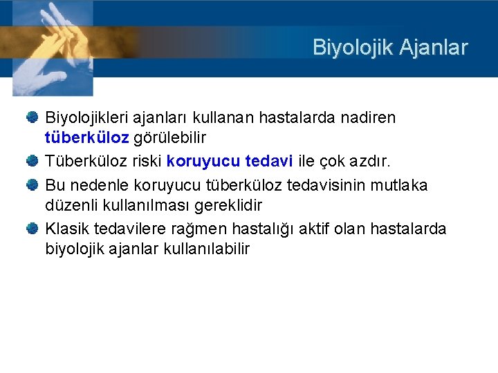 Biyolojik Ajanlar Biyolojikleri ajanları kullanan hastalarda nadiren tüberküloz görülebilir Tüberküloz riski koruyucu tedavi ile